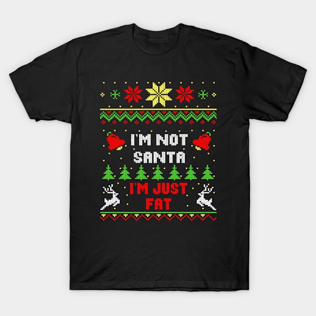 I'm Not Santa I'm Just Fat T-Shirt by Risset
